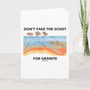 Don't Take The Schist For Granite (Geology Humour) Card