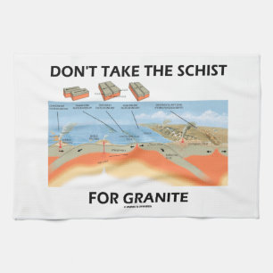 Don't Take The Schist For Granite (Geology Humour) Tea Towel