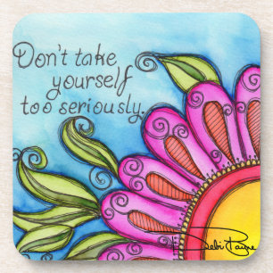 Don't Take Yourself Too Seriously Coaster