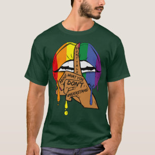 Don't Talk About What You Don't Understand Gay Pri T-Shirt