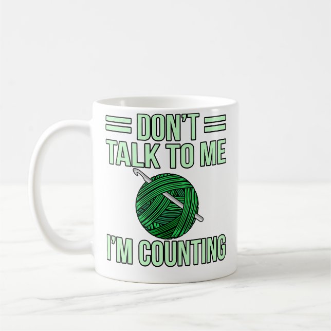 Don'T Talk I'M Counting Crochet Knitting Crocheter Coffee Mug (Left)