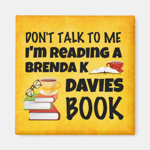 Don't Talk I'm Reading A Brenda K Davies book Magnet