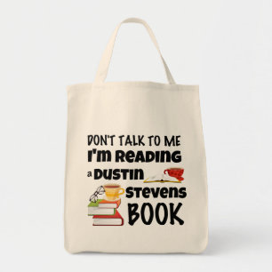Don't Talk I'm Reading a Dustin Stevens Book Tote Bag