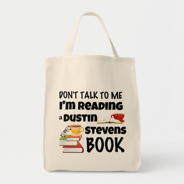 Don't Talk I'm Reading a Dustin Stevens Book Tote Bag (Front)