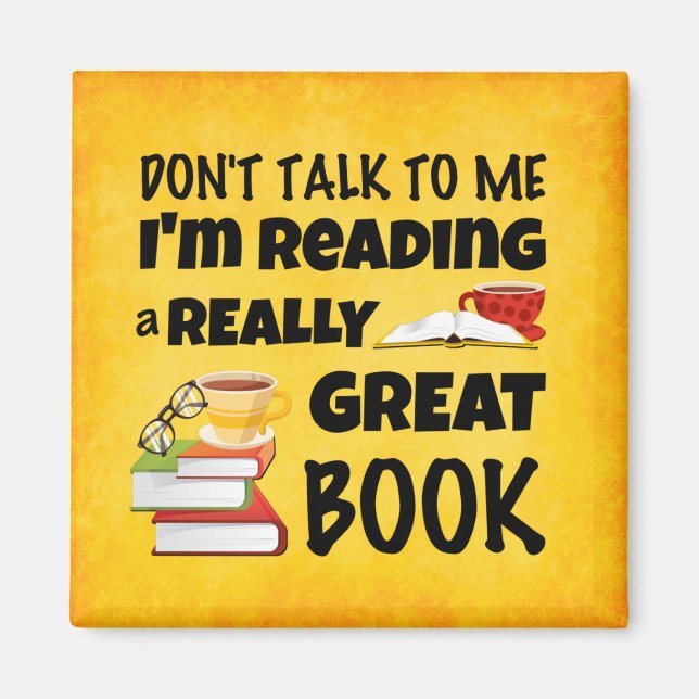 Don't Talk I'm Reading A Really Great Book Magnet (Front)