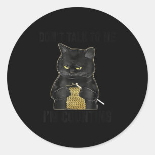 Don't talk me i'm counting cat knitting for men wo classic round sticker