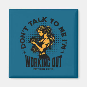 Don't talk me i'm working out funny gym Design Magnet