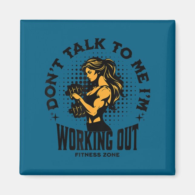 Don't talk me i'm working out funny gym Design Magnet (Front)