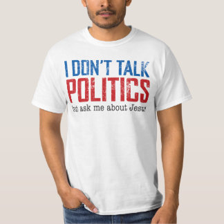Don't talk Politics T-Shirt