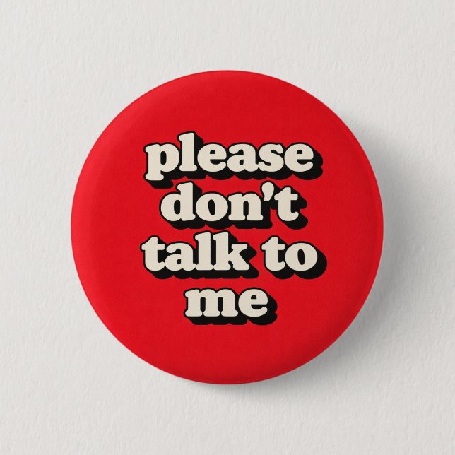 Don't Talk To Me 6 Cm Round Badge (Front)