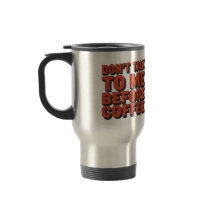 Dont Talk To Me Before Coffee Funny Travel Mug