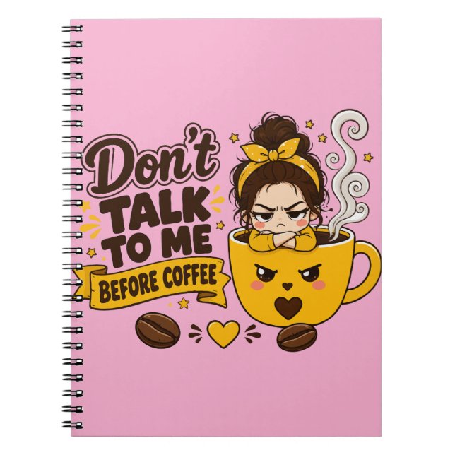 Don't Talk To Me Before Coffee Grumpy Girl Notebook (Front)