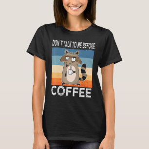 Dont Talk To Me Before Coffee Racoon Coffee Mug R T-Shirt