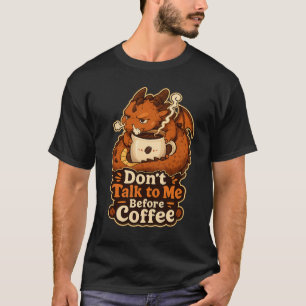 Don't Talk To Me Before Coffee T-Shirt