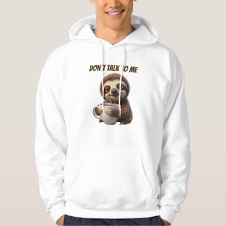 Don't Talk To Me Coffee Sloth Hoodie