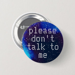 Don't Talk To Me Customisable Galaxy Identity 6 Cm Round Badge