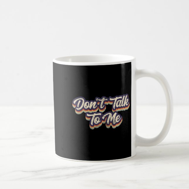Don't Talk To Me Distressed Sarcastic Funny Introv Coffee Mug (Right)