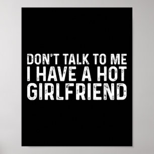 Don't Talk To Me Dont Talk To Me I Have A Hot Girl Poster