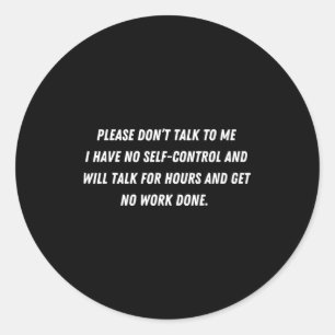 Don't Talk To Me - Funny Distracted Add Shirt  Classic Round Sticker