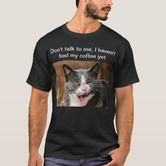 "Don't talk to me..." funny t shirt