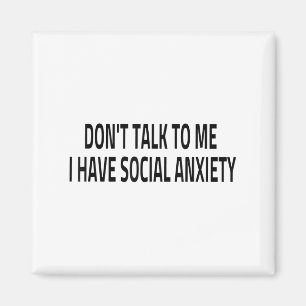 Don't Talk To Me I Have Social Anxiety Introvert F Magnet