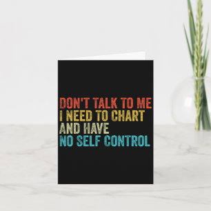 Don't Talk To Me I Need To Chart And Have No Self  Card