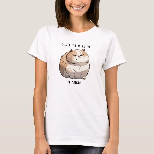 Don't Talk To Me, I'm Angry Cat T-Shirt (Front)