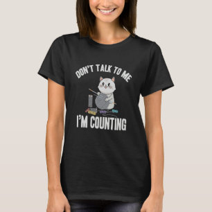 Don't Talk To Me I'm Counting  Cat Crochet Knittin T-Shirt