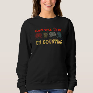 Don't Talk To Me I'm Counting Crochet 7 Sweatshirt