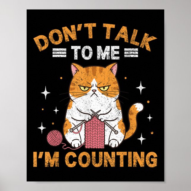 Don't Talk To Me I'm Counting Funny Cat Knits Croc Poster (Front)