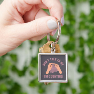Don't talk to me I'm counting funny crochet Key Ring