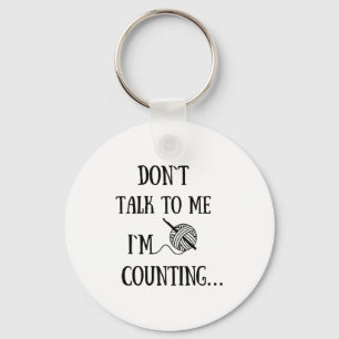 Dont Talk To Me Im Counting Funny Crochet  Key Ring
