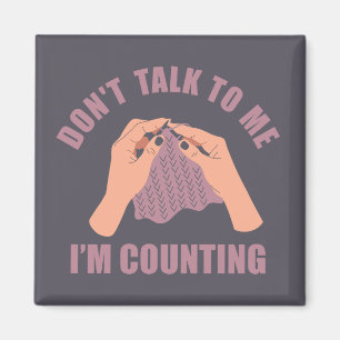 Don't talk to me I'm counting funny crochet Magnet