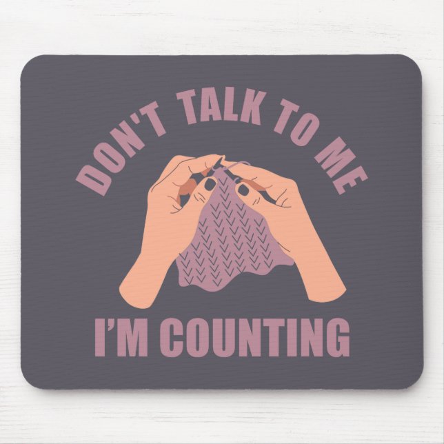 Don't talk to me I'm counting funny crochet Mouse Pad (Front)