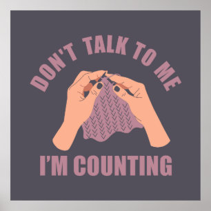 Don't talk to me I'm counting funny crochet Poster