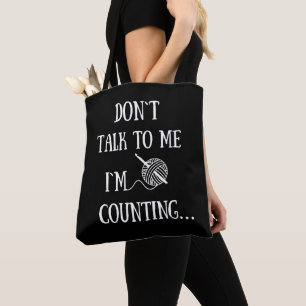 Don't talk to me I'm counting funny crochet Tote Bag