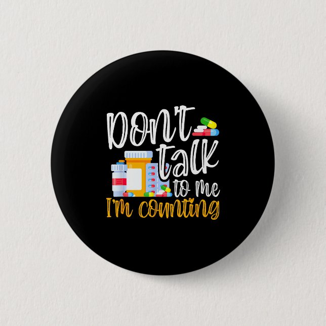 Dont Talk To Me Im Counting Funny Pharmacy Tech  6 Cm Round Badge (Front)
