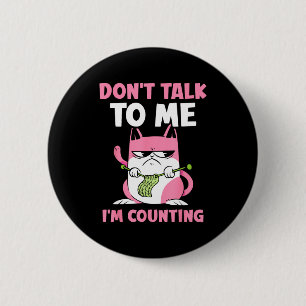 Don't Talk To Me I'm Counting Knitting Yarn Knit K 6 Cm Round Badge