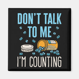 Don't Talk to Me I'm Counting Pharmacist Pharmacy Magnet