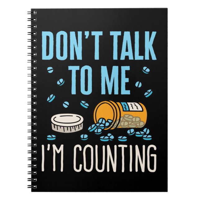 Don't Talk to Me I'm Counting Pharmacist Pharmacy Notebook (Front)
