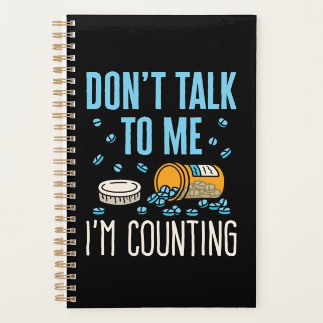 Don't Talk to Me I'm Counting Pharmacist Pharmacy Planner (Front)