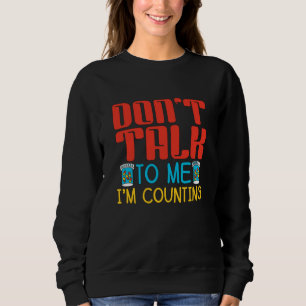 Don't Talk To Me I'm Counting Pharmacy Pharmacist Sweatshirt
