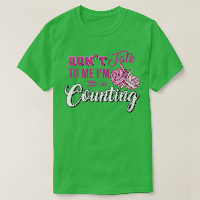 Dont Talk To Me Im Counting T-Shirt (Design Front)