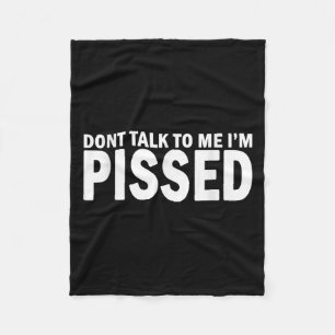 Don't Talk To Me I'm Ed Off - Angry Mad Leave Me A Fleece Blanket