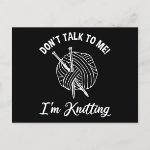 Don't Talk To Me! I'm Knitting Postcard