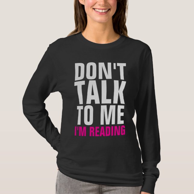 Don't Talk To Me I'm Reading Dark Long Sleeve Tee (Front)