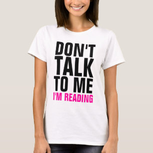 Don't Talk To Me I'm Reading Ladies T-Shirt