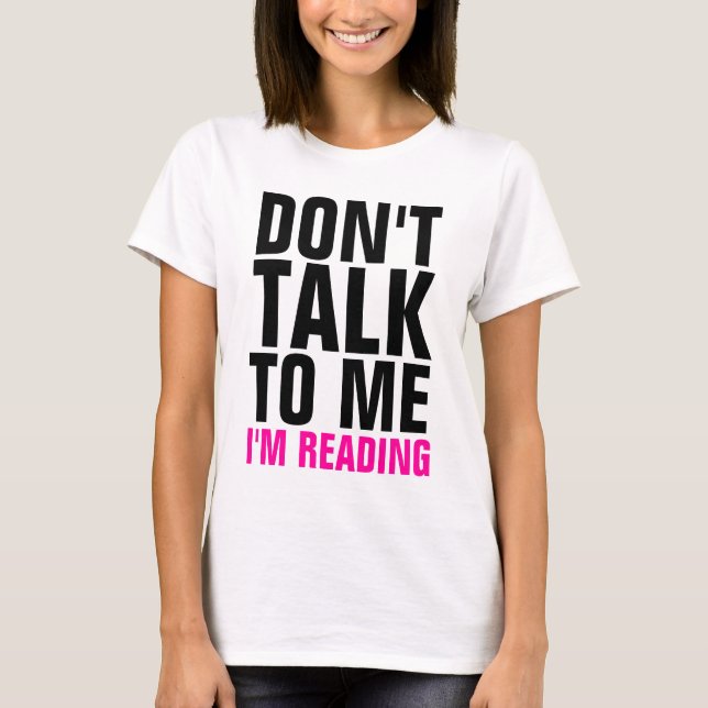 Don't Talk To Me I'm Reading Ladies T-Shirt (Front)