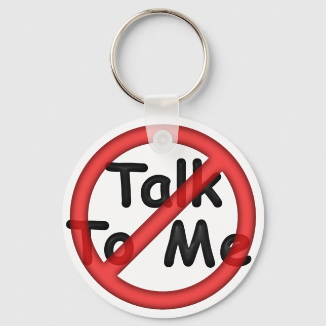 Don't Talk To Me Key Ring (Front)