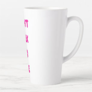 Don't Talk To Me Latte Mug